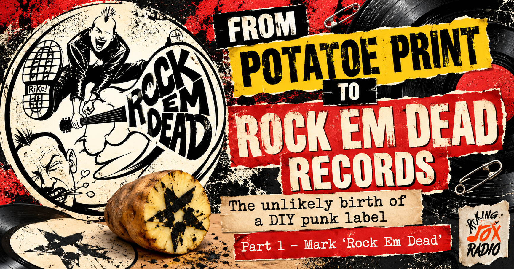 Rock Em Dead Records punk label history graphic featuring the original label logo, potato print artwork and Rocking Fox Radio logo.